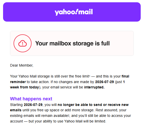Email from Yahoo Mail headed Your mailbox storage is full: your Yahoo Mail storage is still over the free limit and this is your final reminder to take action. If no changes are made by 2026-07-29, just 1 week from today, your email service will be interrupted.
